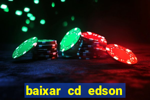 baixar cd edson gomes as melhores